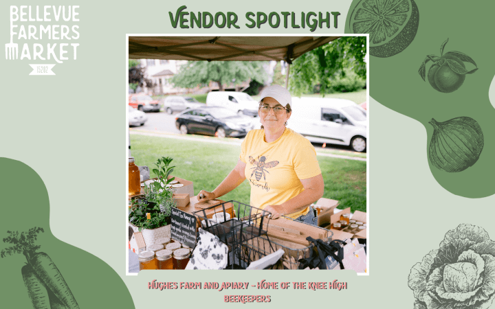 Vendor Spotlight – Hughes Farm and Apiary – Home of the Knee High Beekeepers